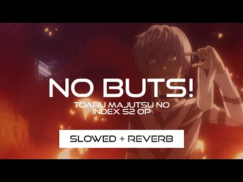 Download MP3 No Buts! - Toaru Majutsu No Index II OP Full (Slowed + Reverb)
