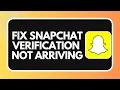 How to Fix Snapchat Verification Code Not Arriving 2026