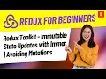 Redux Toolkit - Immutable State Updates with Immer Avoiding Mutations