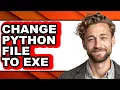 How to Change Python File to Exe - Step by Step
