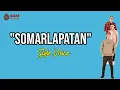Download Lagu SOMARLAPATAN - STYLE VOICE | LIRIK | UNOFFICIAL