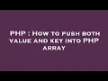 PHP How to push both value and key into PHP array