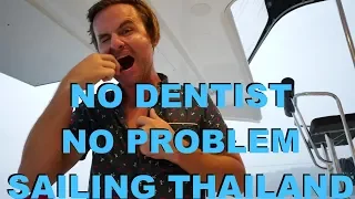 No Dentist, No Problem, Sailing Thailand – S1:E52
