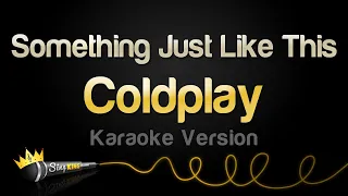 the chainsmokers and coldplay something just like this karaoke version 