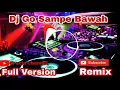 DJ GO SAMPE BAWAH (RemixFullVersion)