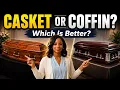 Casket vs Coffin Which Is Better