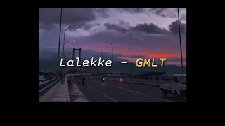 Download Lalekno - GMLT (slowed + reverb) lyrics MP3