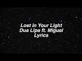 Lost In Your Light || Dua Lipa ft. Miguel Lyrics