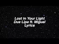 Download Lagu Lost In Your Light || Dua Lipa ft. Miguel Lyrics