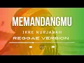 Lagu Memandangmu -  Ikke Nurjanah (Reggae Version)