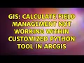 GIS Calculate field management not working within customized Python tool in ArcGIS 2 Solutions