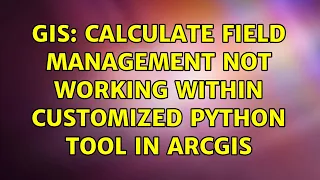 GIS Calculate field management not working within customized Python tool in ArcGIS 2 Solutions