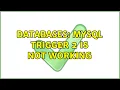 Databases MySQL Trigger 2 is not working 2 Solutions