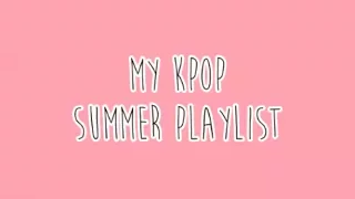 Download MY SUMMER PLAYLIST『 KPOP EDITION 』 MP3