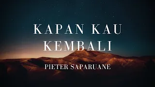 Download Kapan Kau Kembali - Pieter Saparuane (Lirik) MP3