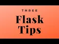 3 Quick Tips to Make Your Flask Apps Better