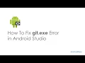 Fixed How To Fix git exe Error in Android Studio in Less than 5 Minutes