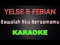 Download Lagu Yelse Feat Febian - Bawalah Aku Bersamamu [Karaoke] | LMusical