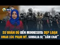 Lagu TIN NÓNG HOA KỲ: MINNESOTA ĐẠI LOẠN – SƯ ĐOÀN DÙ LÊN ĐƯỜNG, ILHAN OMAR GÂY BÃO PHẪN NỘ!