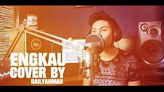 ENGKAU cover by DAILYAHMAD - OST Bila Hati Berbicara