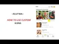 FLUTTER - HOW TO USE CUSTOM ICONS