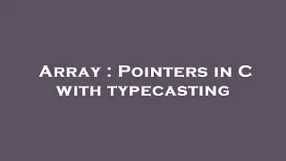 Array Pointers in C with typecasting