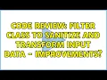 Code Review Filter Class to sanitize and transform input data - Improvements 2 Solutions