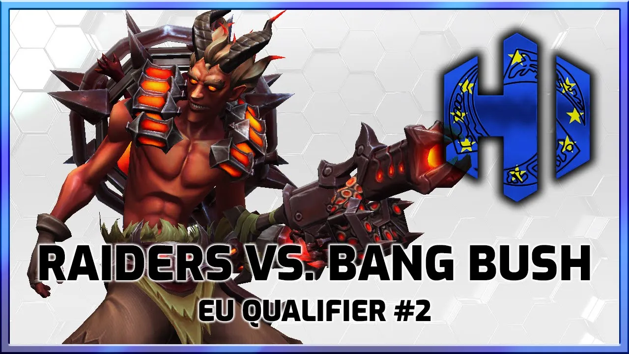 Bang Bush vs. Raiders - EU Qualifier #2 - Heroes International