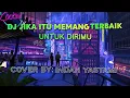 Download Lagu DJ JIKA ITU MEMANG TERBAIK UNTUK DIRIMU//COVER BY INDAH YASTAMI