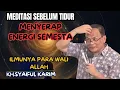Download Lagu Meditasi sebelum tidur 🔴menyerap energi semesta 💥KH syaiful karim #syaifulkarim #tauhid 