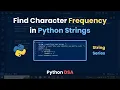 Find Character Frequency in Python Strings Python DSA 2024