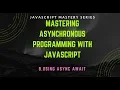 8 Using Async await Asynchronous javascript in Bangla