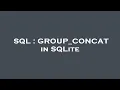 SQL GROUP - CONCAT in SQLite