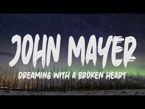 Download MP3 John Mayer - Dreaming With A Broken Heart (Lyrics)