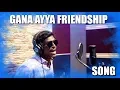 Download Lagu Gana Ayya Friendship Song | 2019 | YaaraNee.7397488662
