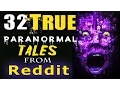 32 TRUE Scary PARANORMAL Ghost Stories From Reddit