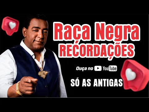 Download MP3 RAÇA NEGRA RECORDAÇÕES SÓ AS ANTIGAS YOUTUBE