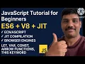 JavaScript Tutorial for Beginners ES6 Features JIT V8 Engine let const var Arrow Functions