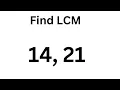 Find the LCM of 14 and 21
