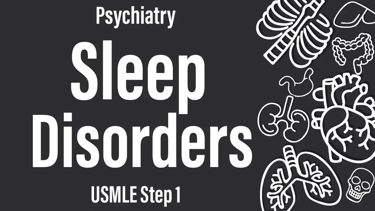 Sleep Disorders (Psychiatry) - USMLE Step 1