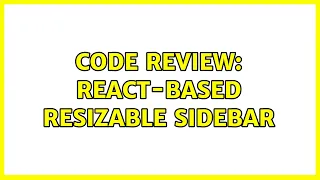 Code Review React-based resizable sidebar
