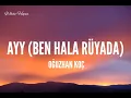 Oğuzhan Koç / Ayy (Ben Hala Rüyada) (Lyrics)