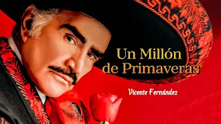 Vicente Fernández - Un Millon De Primaveras (Letra)