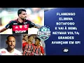 Lagu FLAMENGO ELIMINA BOTAFOGO E AVANÇA; NEYMAR VOLTA; 4 GRANDES SE CLASSIFICAM EM SP! | BATE-PRONTO