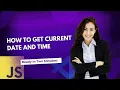 How to get Current Date and Time In JavaScript