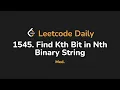 1545 Find Kth Bit in Nth Binary String Leetcode Daily - Python