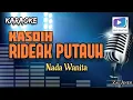Download Lagu Karaoke lagu KASEH RIDEAK PUTAUH nada wanita-versi orgen tunggal_terbaru.
