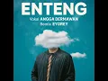 ENTENG - ANGGA DERMAWAN - DIZTAN [ EYOREY ]
