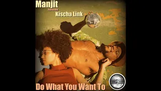manjit ft kischa link do what you want to original mix 
