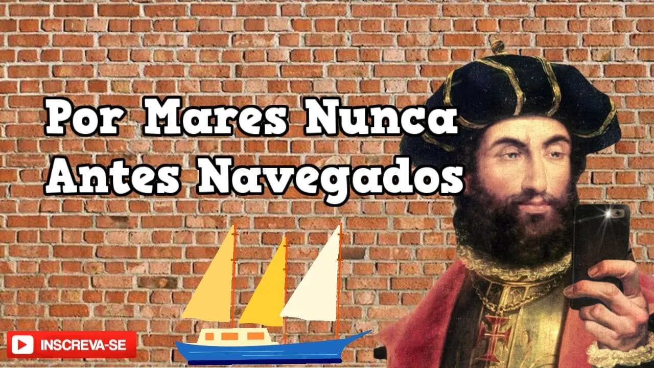 História Geral - Por Mares Nunca Antes Navegados - 7º Ano